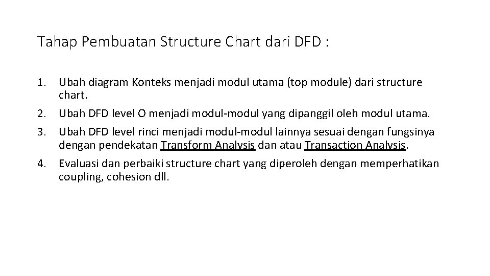 Tahap Pembuatan Structure Chart dari DFD : 1. 2. 3. 4. Ubah diagram Konteks
