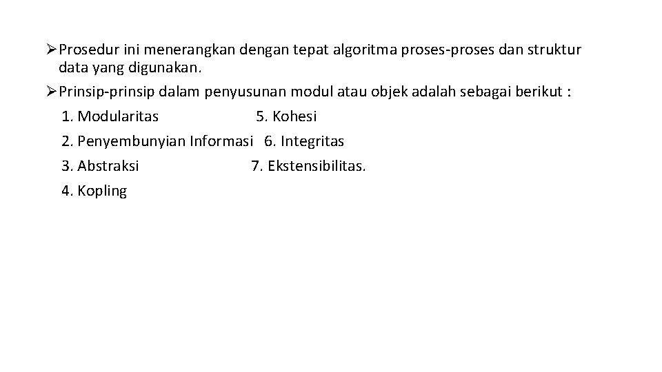 ØProsedur ini menerangkan dengan tepat algoritma proses-proses dan struktur data yang digunakan. ØPrinsip-prinsip dalam