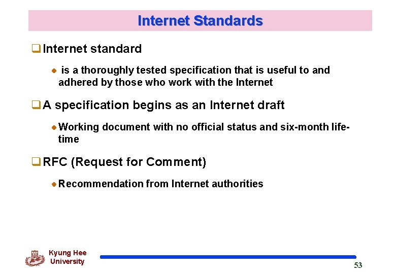 Internet Standards q. Internet standard is a thoroughly tested specification that is useful to