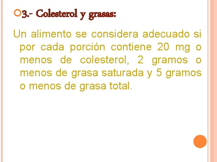  3. - Colesterol y grasas: Un alimento se considera adecuado si por cada