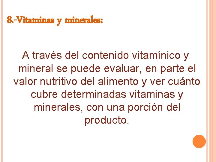 8. -Vitaminas y minerales: A través del contenido vitamínico y mineral se puede evaluar,