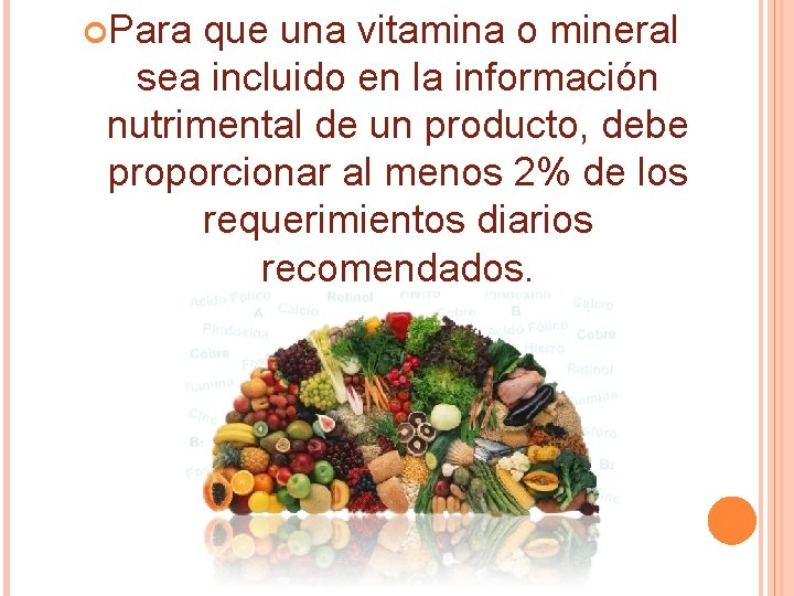 Para que una vitamina o mineral sea incluido en la información nutrimental de