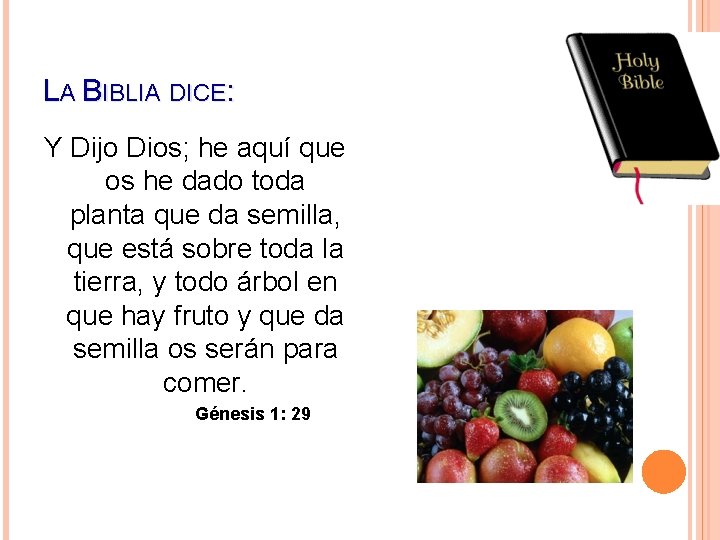 LA BIBLIA DICE: Y Dijo Dios; he aquí que os he dado toda planta