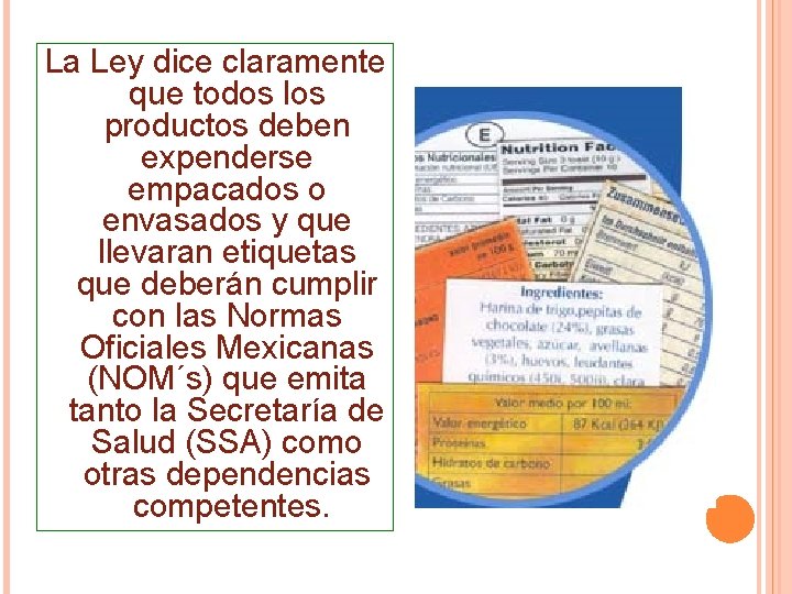 La Ley dice claramente que todos los productos deben expenderse empacados o envasados y