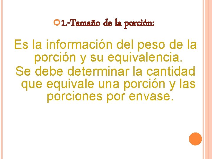  1. -Tamaño de la porción: Es la información del peso de la porción