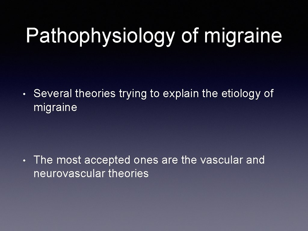 Pathophysiology of migraine • Several theories trying to explain the etiology of migraine •