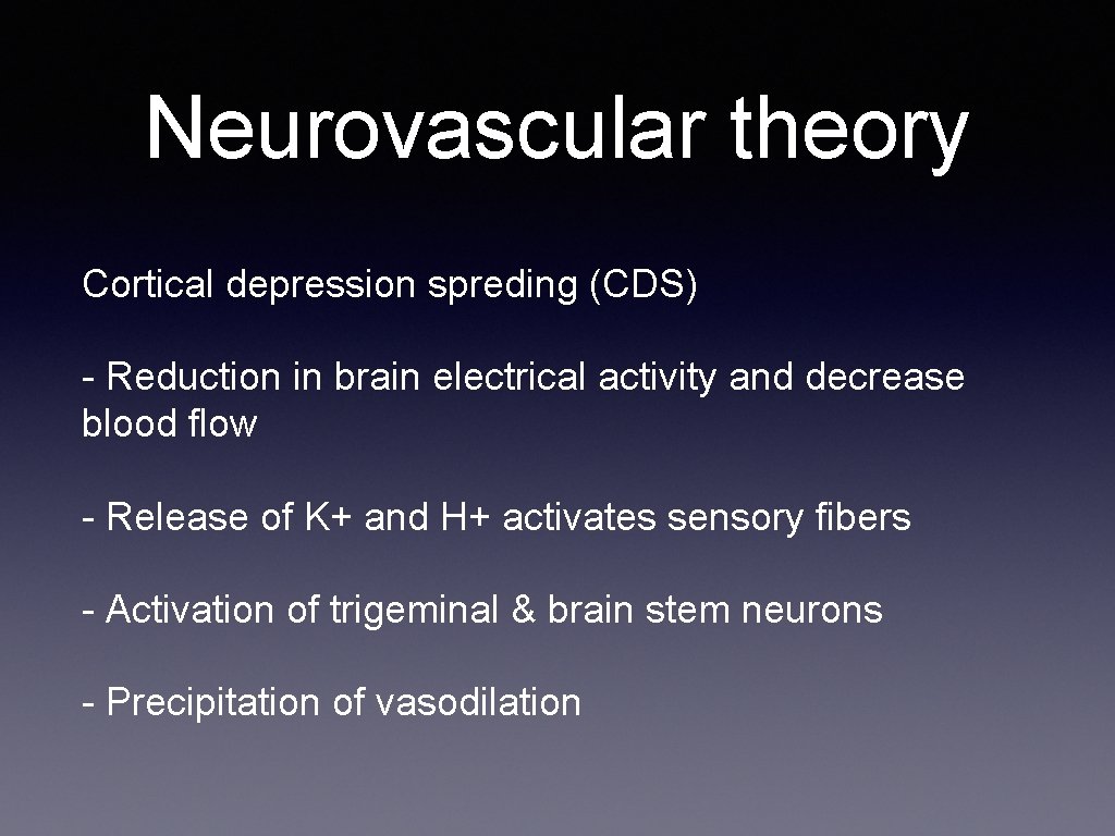 Neurovascular theory Cortical depression spreding (CDS) - Reduction in brain electrical activity and decrease