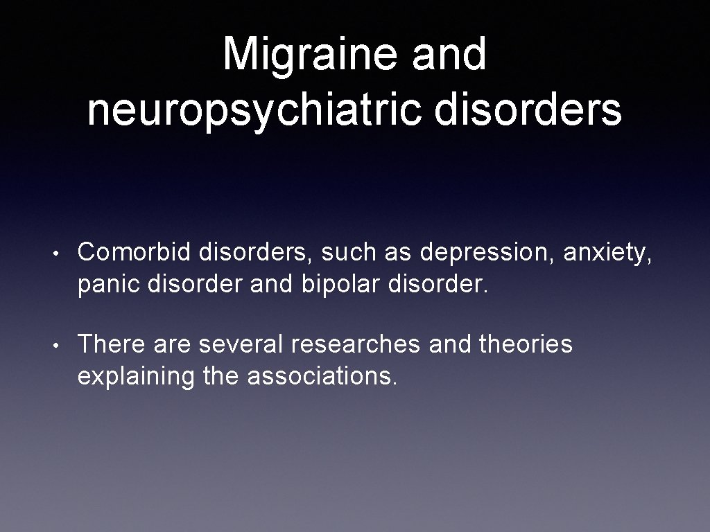 Migraine and neuropsychiatric disorders • Comorbid disorders, such as depression, anxiety, panic disorder and