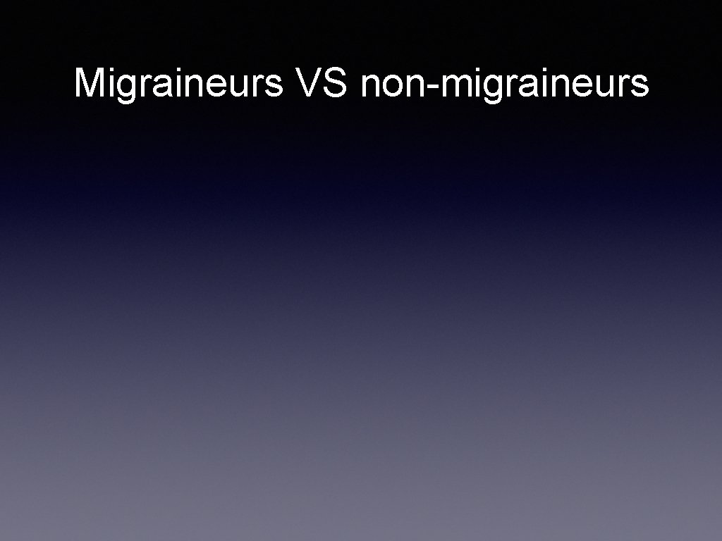 Migraineurs VS non-migraineurs 