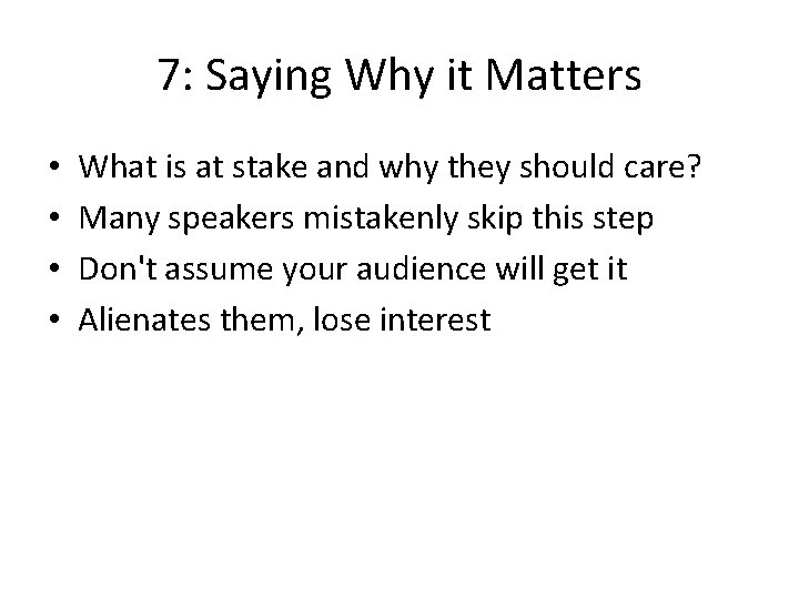 7: Saying Why it Matters • • What is at stake and why they