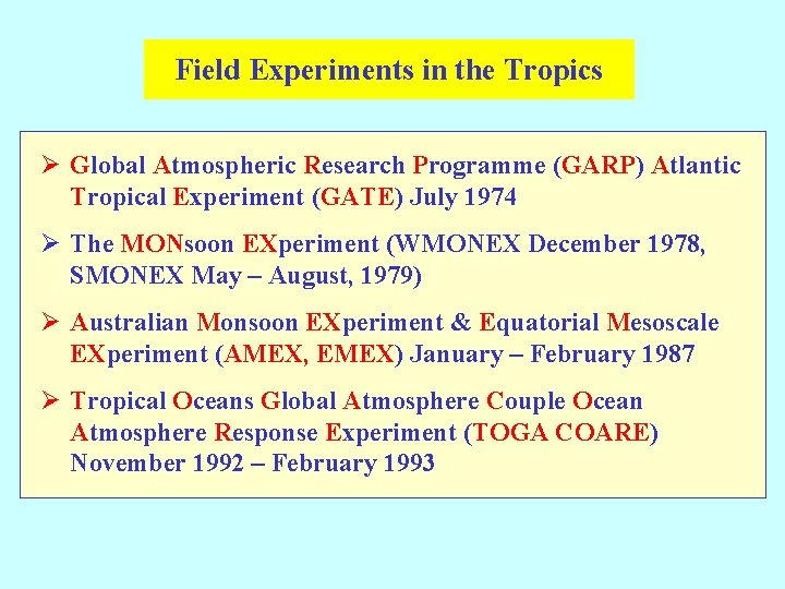 Field Experiments in the Tropics Ø Global Atmospheric Research Programme (GARP) Atlantic Tropical Experiment