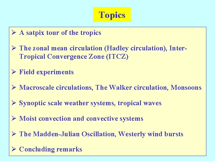 Topics Ø A satpix tour of the tropics Ø The zonal mean circulation (Hadley