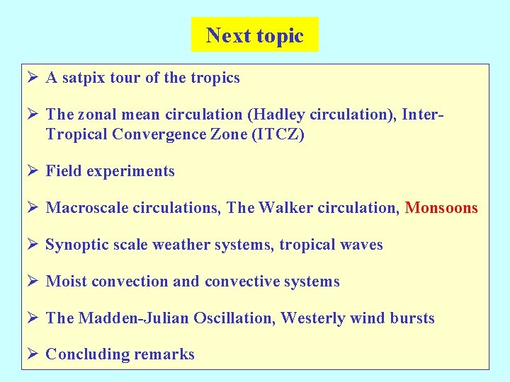 Next topic Ø A satpix tour of the tropics Ø The zonal mean circulation