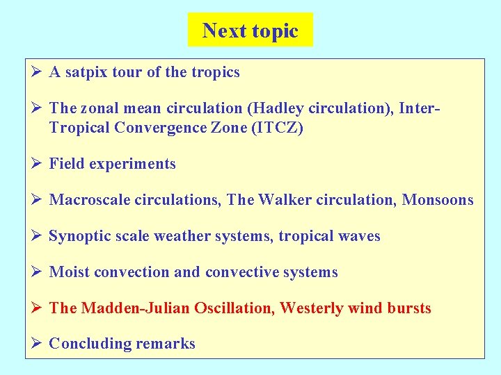 Next topic Ø A satpix tour of the tropics Ø The zonal mean circulation