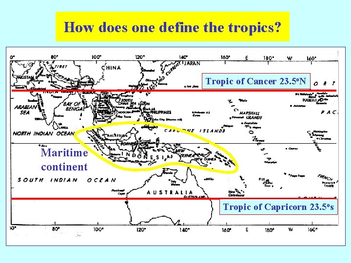How does one define the tropics? Tropic of Cancer 23. 5 o. N Maritime