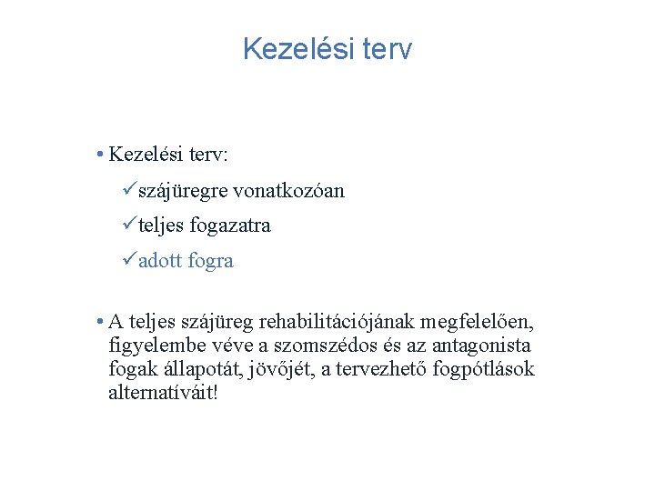 Kezelési terv • Kezelési terv: üszájüregre vonatkozóan üteljes fogazatra üadott fogra • A teljes
