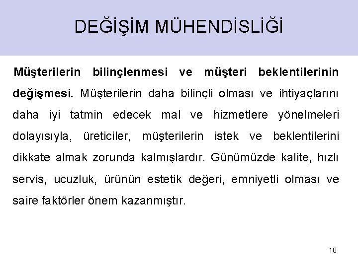 DEĞİŞİM MÜHENDİSLİĞİ Müşterilerin bilinçlenmesi ve müşteri beklentilerinin değişmesi. Müşterilerin daha bilinçli olması ve ihtiyaçlarını