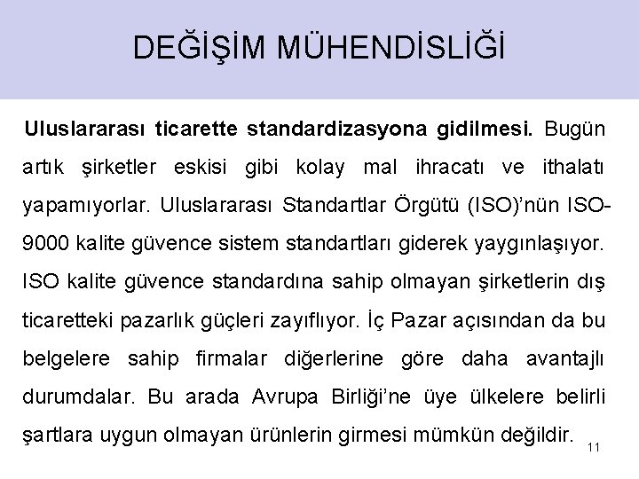 DEĞİŞİM MÜHENDİSLİĞİ Uluslararası ticarette standardizasyona gidilmesi. Bugün artık şirketler eskisi gibi kolay mal ihracatı