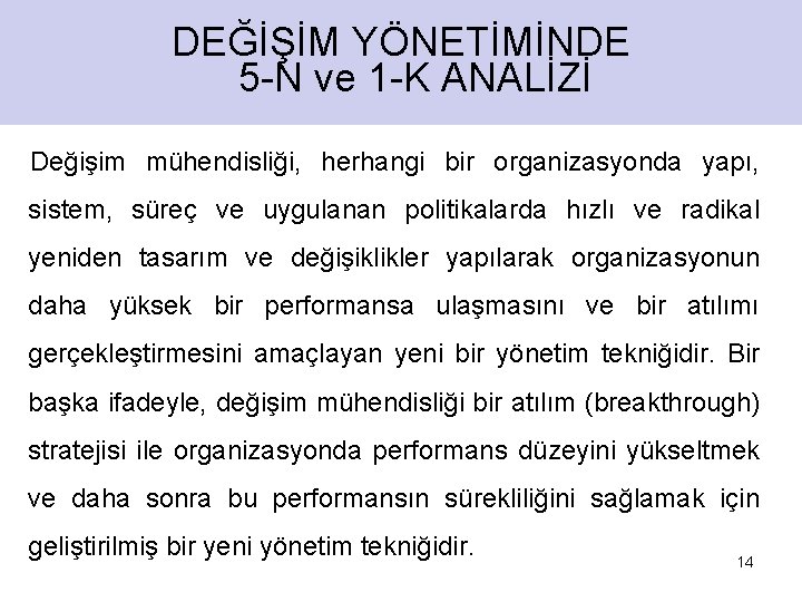 DEĞİŞİM YÖNETİMİNDE 5 -N ve 1 -K ANALİZİ Değişim mühendisliği, herhangi bir organizasyonda yapı,