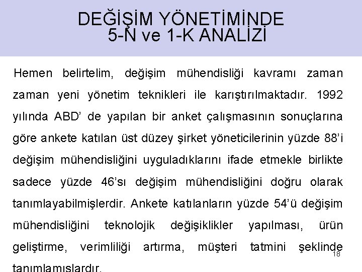 DEĞİŞİM YÖNETİMİNDE 5 -N ve 1 -K ANALİZİ Hemen belirtelim, değişim mühendisliği kavramı zaman