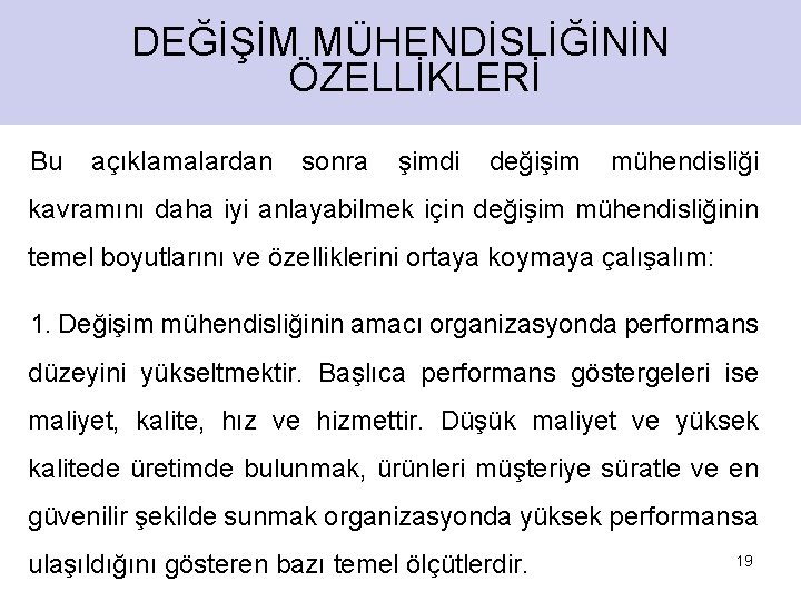 DEĞİŞİM MÜHENDİSLİĞİNİN ÖZELLİKLERİ Bu açıklamalardan sonra şimdi değişim mühendisliği kavramını daha iyi anlayabilmek için