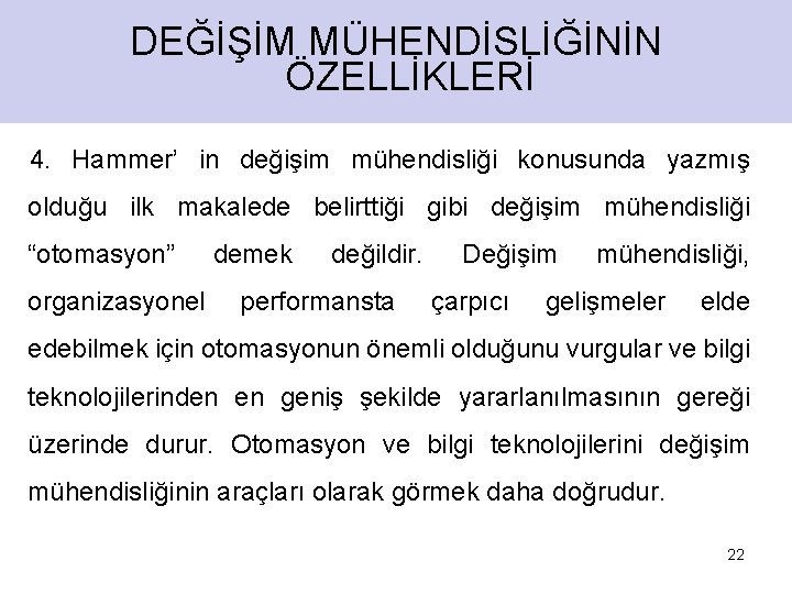 DEĞİŞİM MÜHENDİSLİĞİNİN ÖZELLİKLERİ 4. Hammer’ in değişim mühendisliği konusunda yazmış olduğu ilk makalede belirttiği