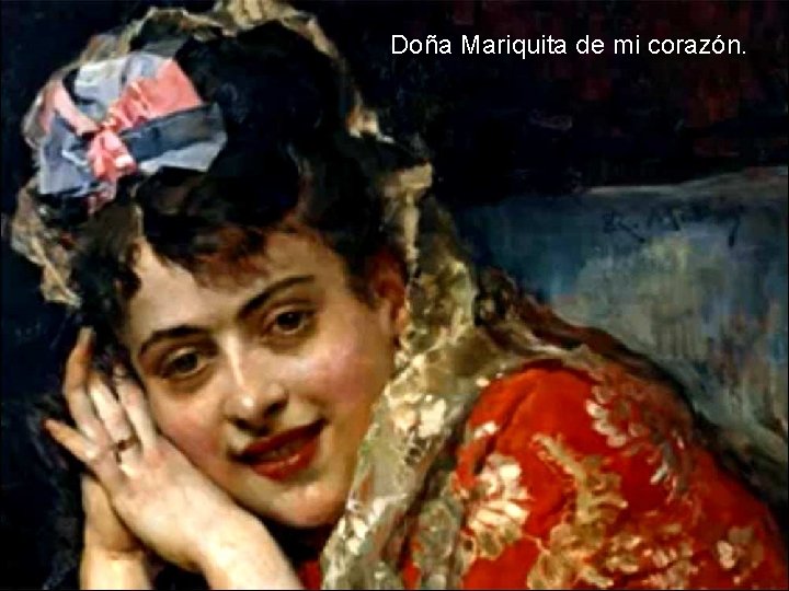 Doña Mariquita de mi corazón. 