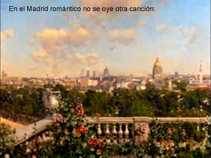 En el Madrid romántico no se oye otra canción: 