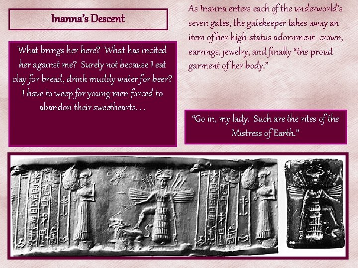 Inanna’s Descent What brings here? What has incited her against me? Surely not because Inanna’s Descent What brings here? What has incited her against me? Surely not because