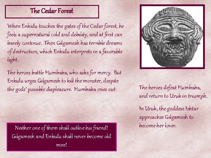 The Cedar Forest When Enkidu touches the gates of the Cedar forest, he feels The Cedar Forest When Enkidu touches the gates of the Cedar forest, he feels