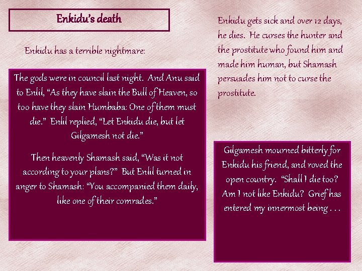 Enkidu’s death Enkidu has a terrible nightmare: The gods were in council last night.