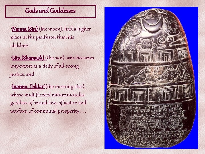 Gods and Goddesses • Nanna (Sin) (the moon), had a higher place in the Gods and Goddesses • Nanna (Sin) (the moon), had a higher place in the