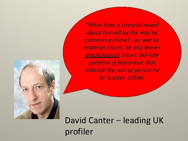 “What does a criminal reveal about himself by the way he commits a crime?