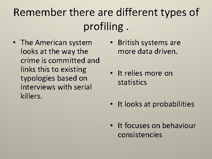 Remember there are different types of profiling. • The American system looks at the