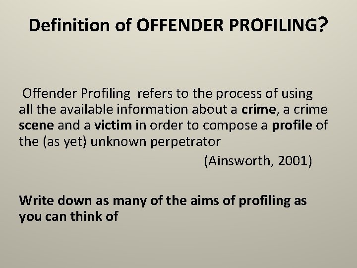 Definition of OFFENDER PROFILING? Offender Profiling refers to the process of using all the