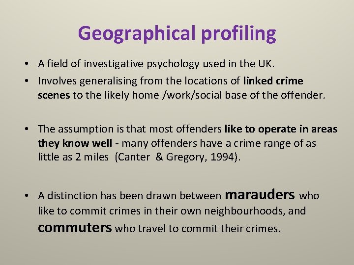 Geographical profiling • A field of investigative psychology used in the UK. • Involves