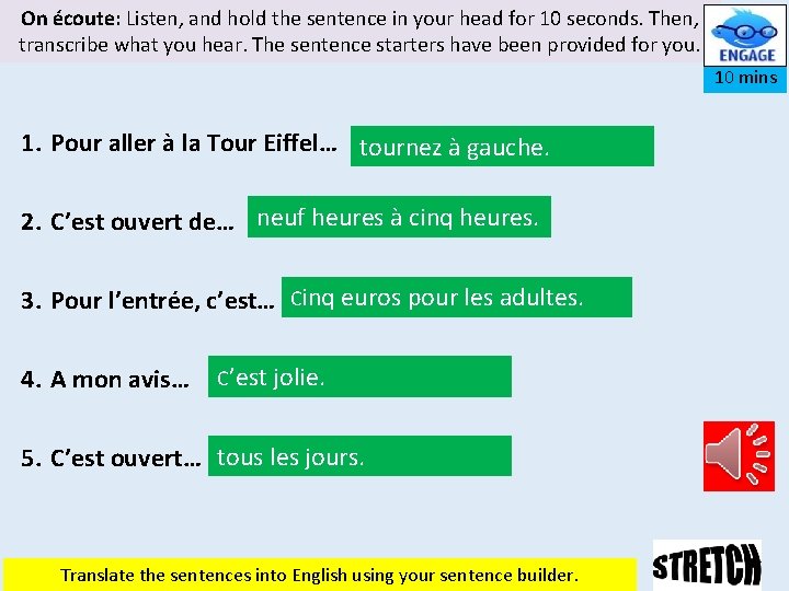 On écoute: Listen, and hold the sentence in your head for 10 seconds. Then,