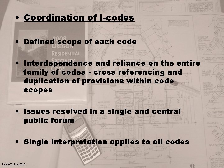  • Coordination of I-codes • Defined scope of each code • Interdependence and