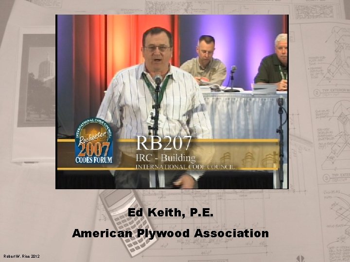 Ed Keith, P. E. American Plywood Association Robert W. Rice 2012 