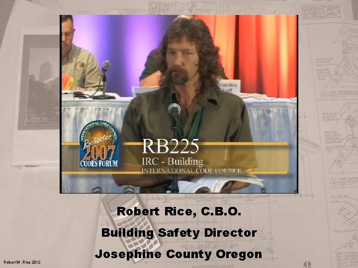 Robert Rice, C. B. O. Building Safety Director Robert W. Rice 2012 Josephine County