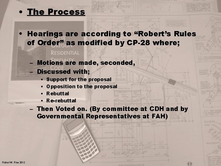  • The Process • Hearings are according to “Robert’s Rules of Order” as
