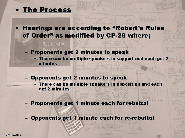  • The Process • Hearings are according to “Robert’s Rules of Order” as