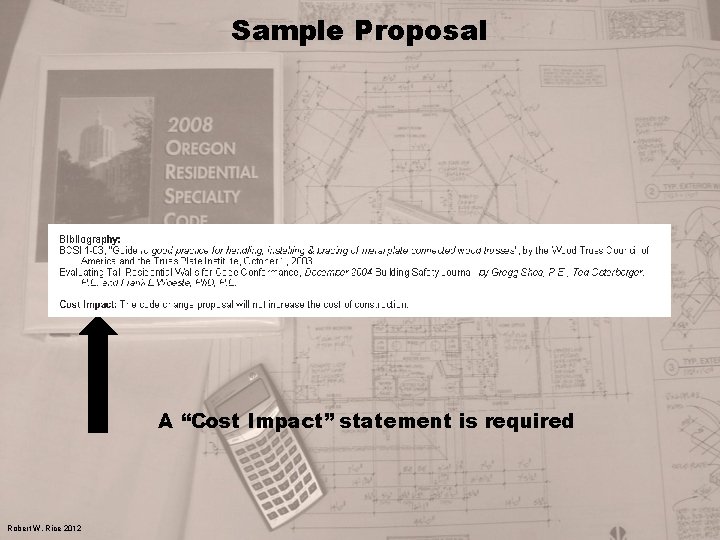 Sample Proposal A “Cost Impact” statement is required Robert W. Rice 2012 