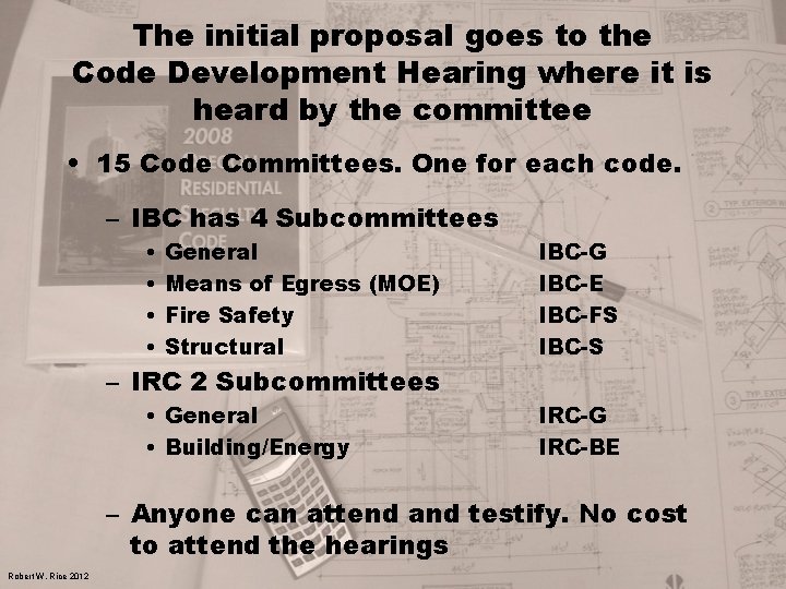 The initial proposal goes to the Code Development Hearing where it is heard by
