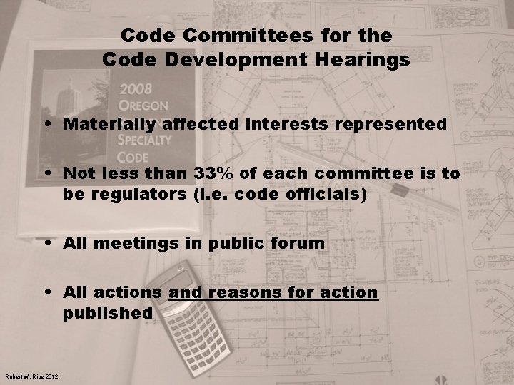 Code Committees for the Code Development Hearings • Materially affected interests represented • Not