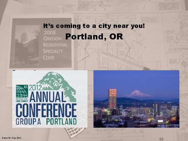 It’s coming to a city near you! Portland, OR Robert W. Rice 2012 