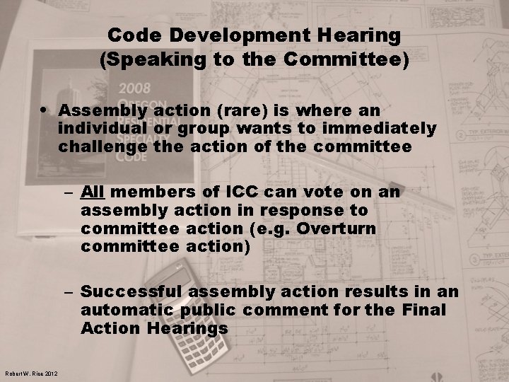 Code Development Hearing (Speaking to the Committee) • Assembly action (rare) is where an