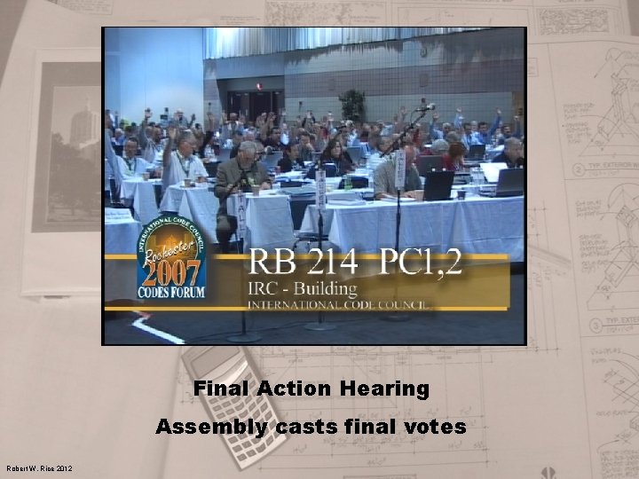 Final Action Hearing Assembly casts final votes Robert W. Rice 2012 