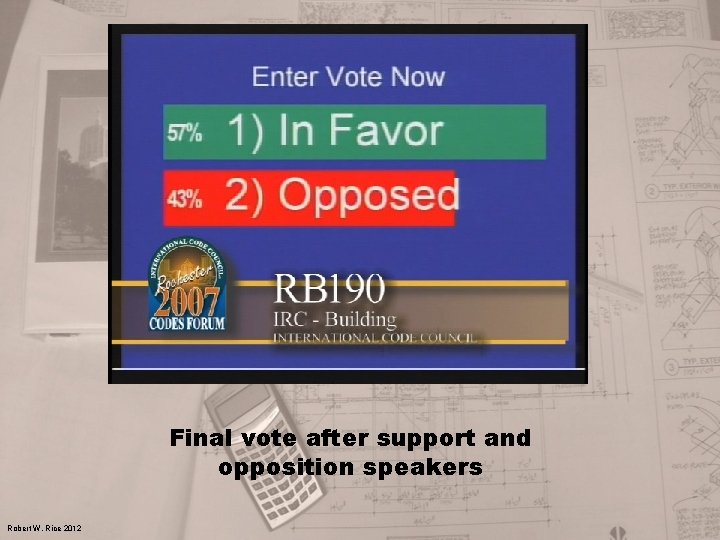 Final vote after support and opposition speakers Robert W. Rice 2012 