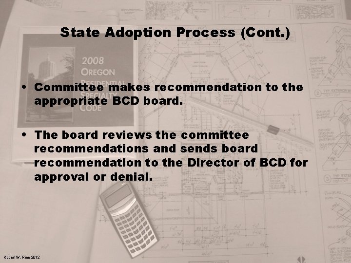 State Adoption Process (Cont. ) • Committee makes recommendation to the appropriate BCD board.